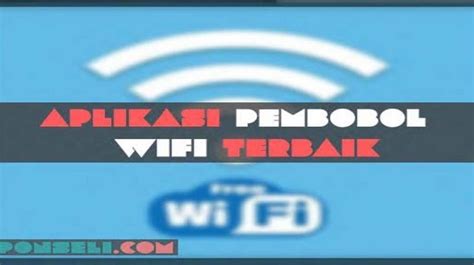 Download Aplikasi Pembobol Wifi Terkunci: Cara Mudah Mengakses Jaringan Wifi Yang Terlindungi